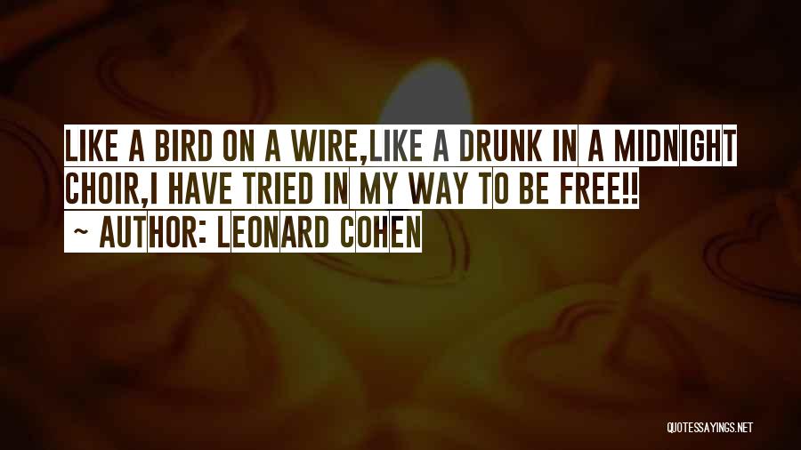 Free Like Bird Quotes By Leonard Cohen