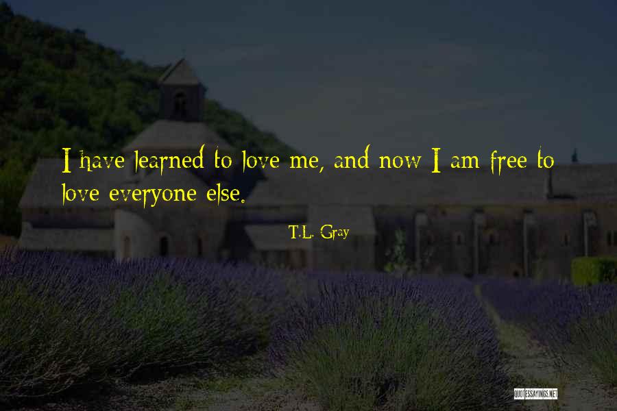 Free Love Quotes By T.L. Gray Free Love Quotes By T.L. Gray