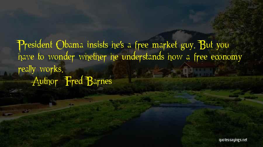 Free Market Economy Quotes By Fred Barnes
