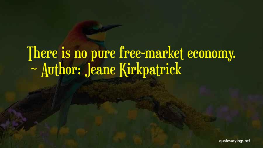 Free Market Economy Quotes By Jeane Kirkpatrick