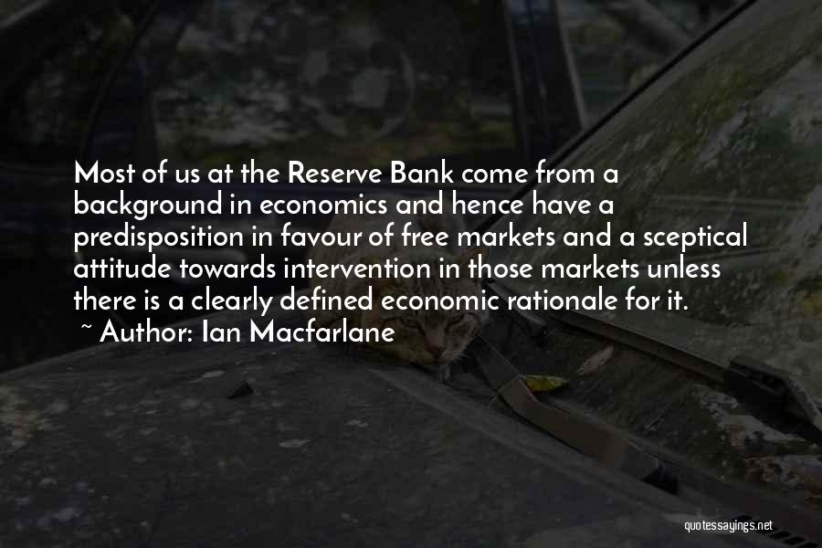 Free Markets Quotes By Ian Macfarlane