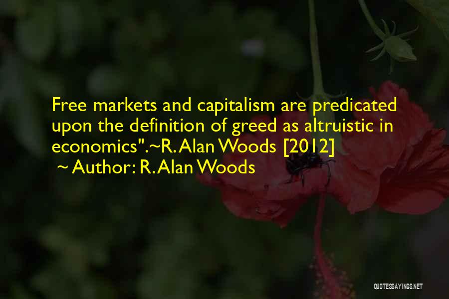 Free Markets Quotes By R. Alan Woods