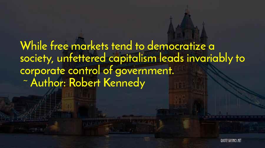 Free Markets Quotes By Robert Kennedy