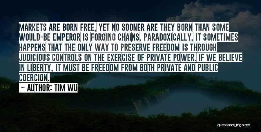 Free Markets Quotes By Tim Wu