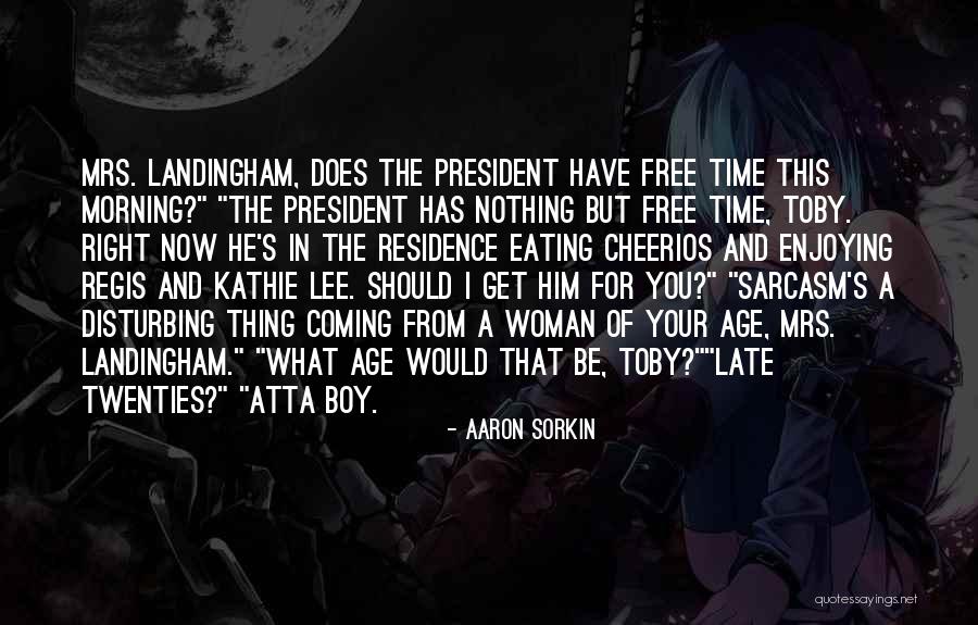 Free Morning Quotes By Aaron Sorkin Free Morning Quotes By Aaron Sorkin