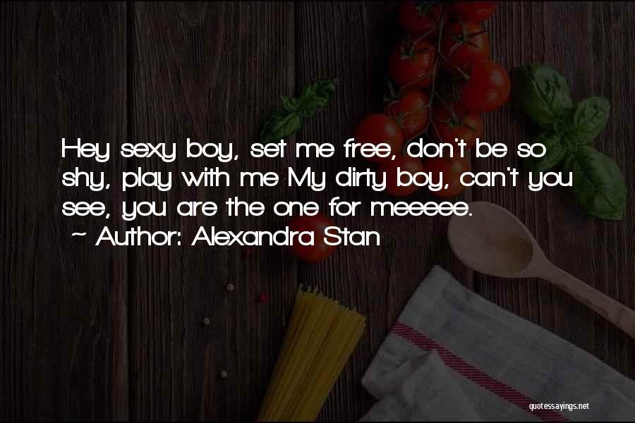 Free My Boy Quotes By Alexandra Stan