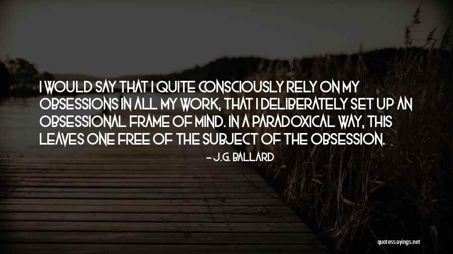 Free My Mind Quotes By J.G. Ballard Free My Mind Quotes By J.G. Ballard