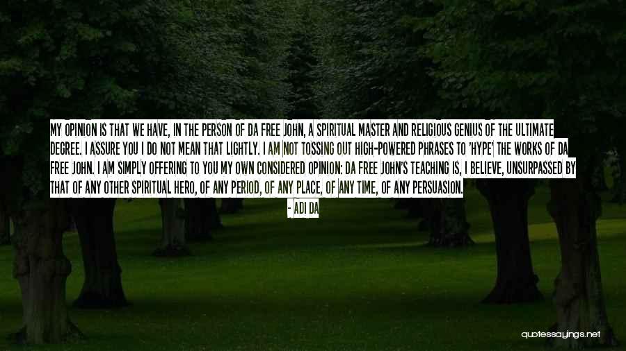 Free Opinion Quotes By Adi Da Free Opinion Quotes By Adi Da