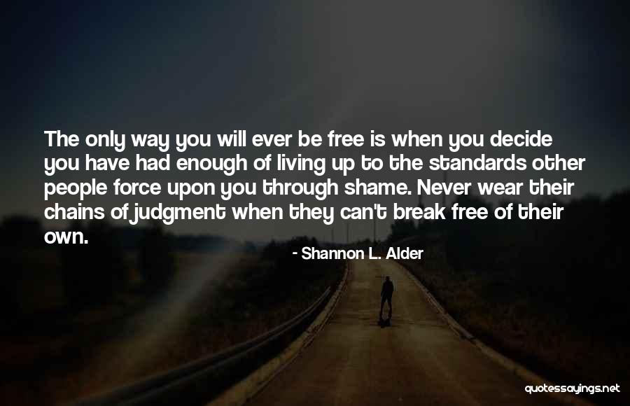 Free Opinion Quotes By Shannon L. Alder Free Opinion Quotes By Shannon L. Alder