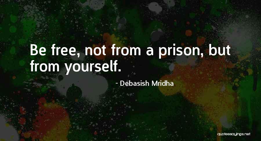 Free Prison Quotes By Debasish Mridha