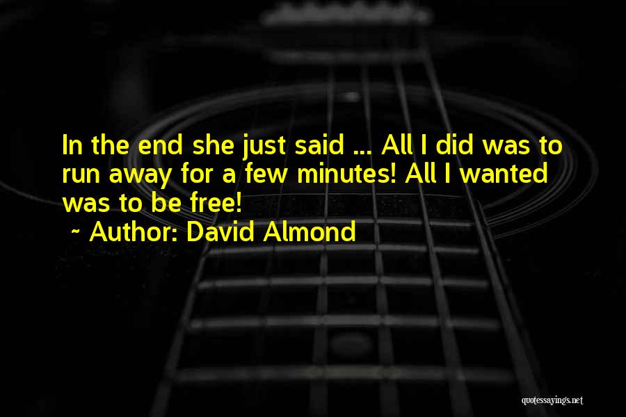 Free Run Quotes By David Almond