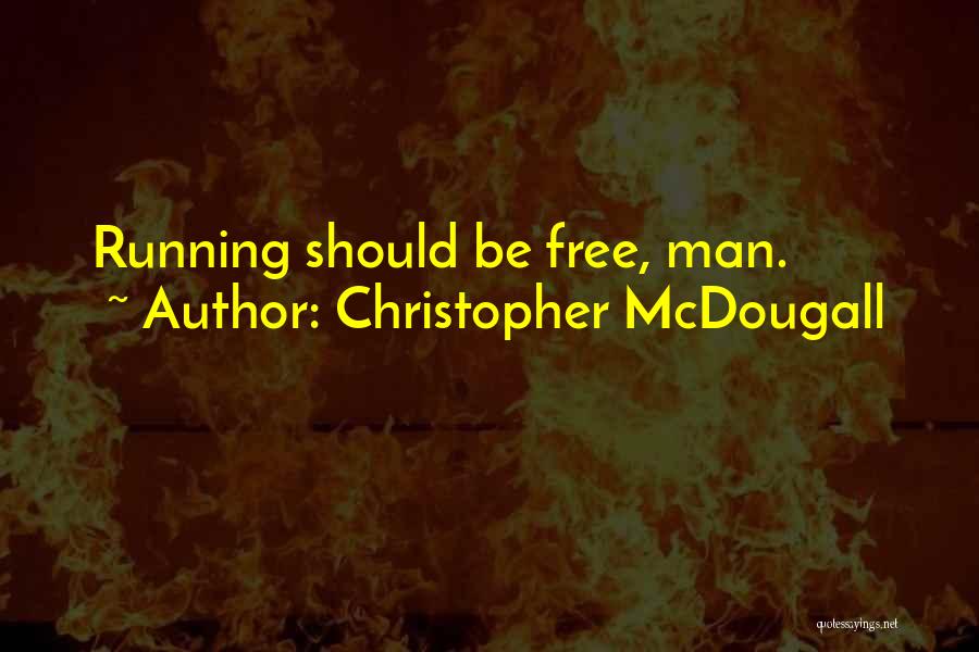 Free Running Quotes By Christopher McDougall