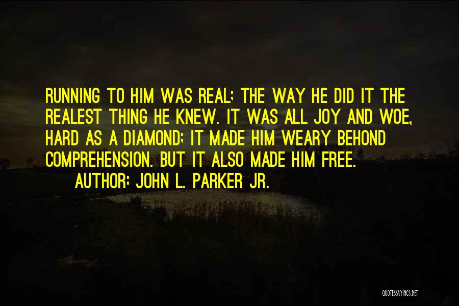 Free Running Quotes By John L. Parker Jr.