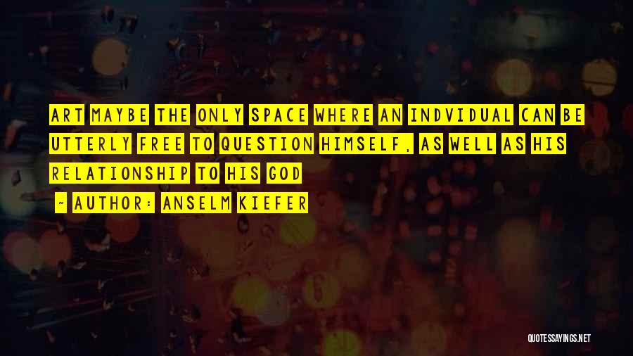 Free Space Quotes By Anselm Kiefer