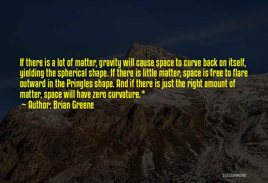 Free Space Quotes By Brian Greene