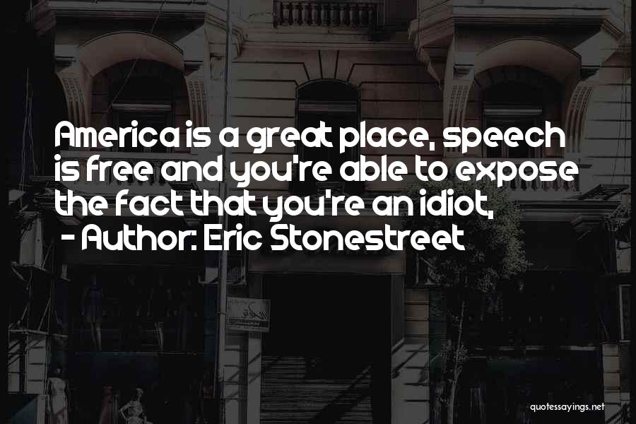 Free Speech Quotes By Eric Stonestreet