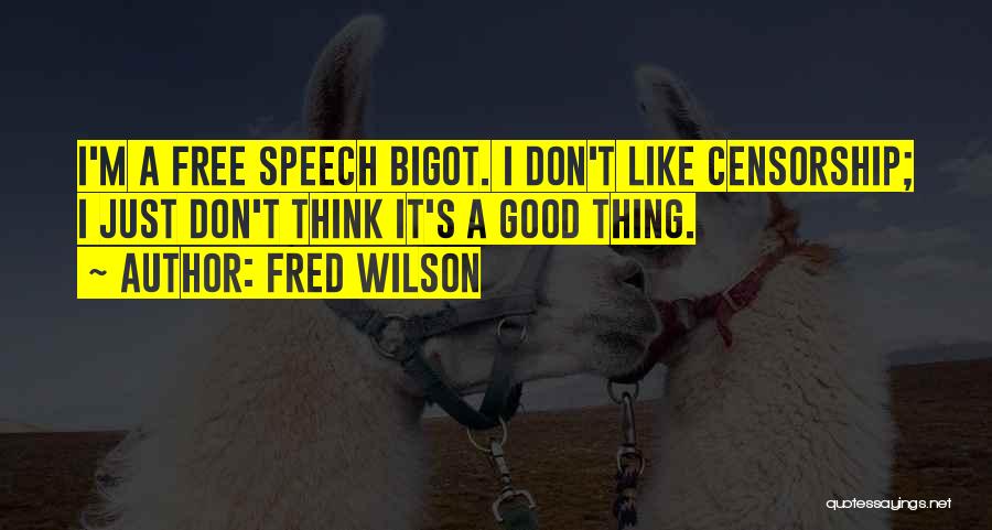 Free Speech Quotes By Fred Wilson