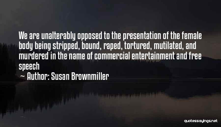 Free Speech Quotes By Susan Brownmiller