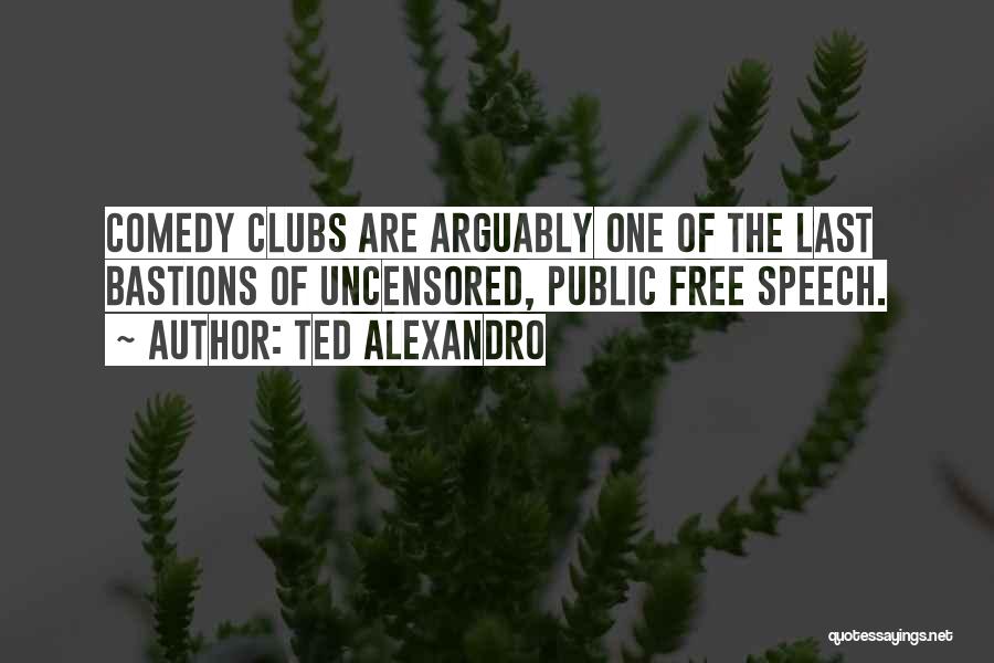 Free Speech Quotes By Ted Alexandro