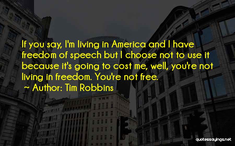 Free Speech Quotes By Tim Robbins