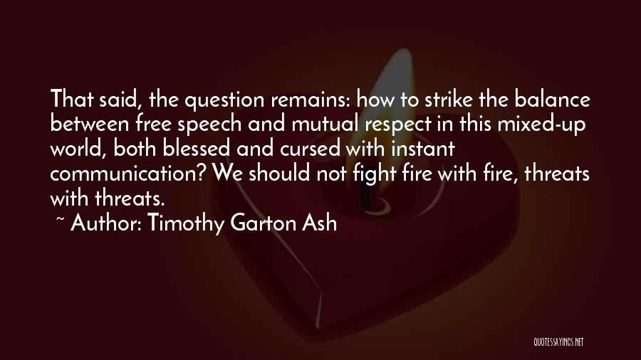 Free Speech Quotes By Timothy Garton Ash
