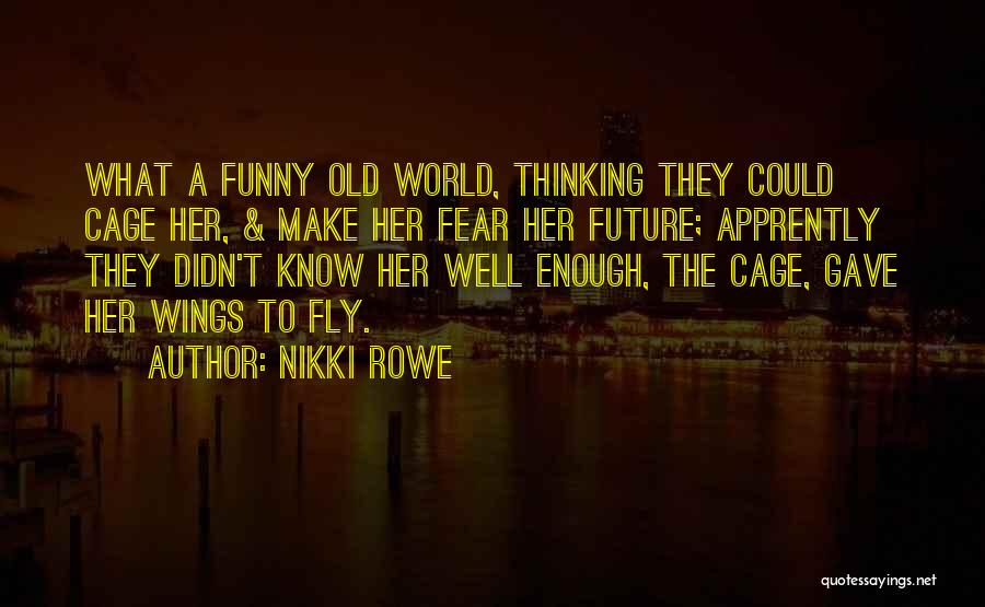 Free Spirit Funny Quotes By Nikki Rowe