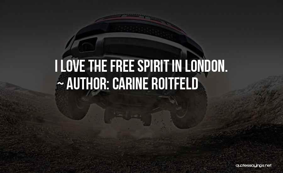 Free Spirit Love Quotes By Carine Roitfeld