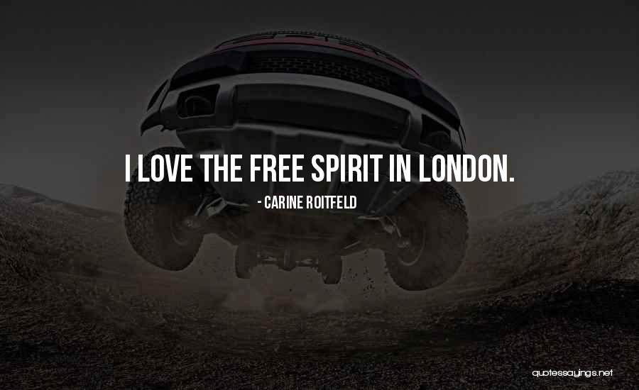 Free Spirit Love Quotes By Carine Roitfeld