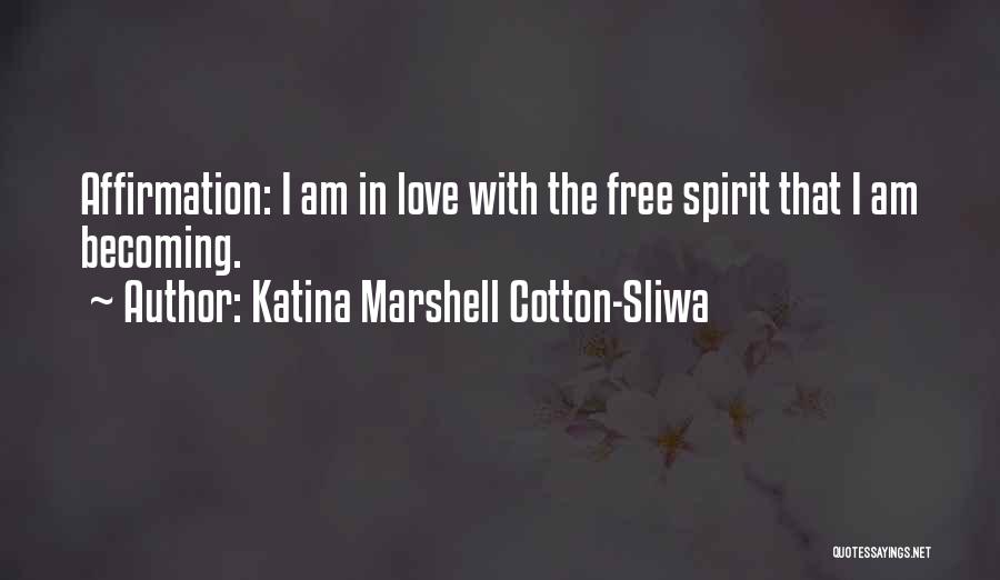 Free Spirit Love Quotes By Katina Marshell Cotton-Sliwa