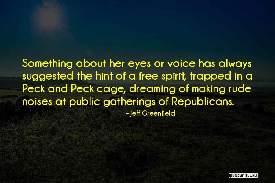 Free Spirit Quotes By Jeff Greenfield Free Spirit Quotes By Jeff Greenfield