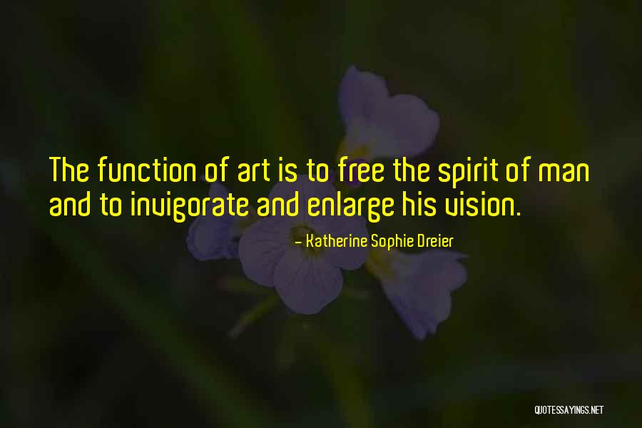 Free Spirit Quotes By Katherine Sophie Dreier Free Spirit Quotes By Katherine Sophie Dreier
