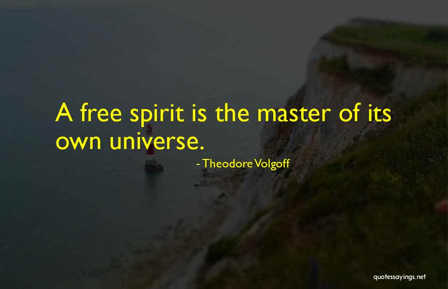 Free Spirit Quotes By Theodore Volgoff