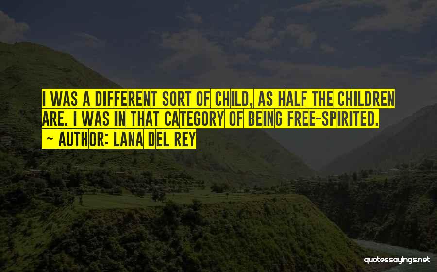 Free Spirited Child Quotes By Lana Del Rey