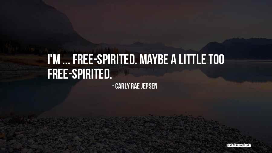 Free Spirited Quotes By Carly Rae Jepsen Free Spirited Quotes By Carly Rae Jepsen