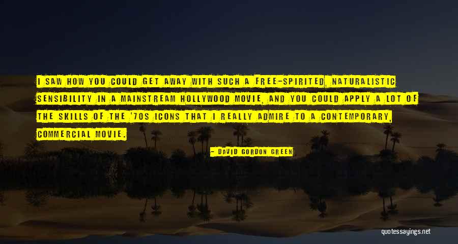 Free Spirited Quotes By David Gordon Green Free Spirited Quotes By David Gordon Green