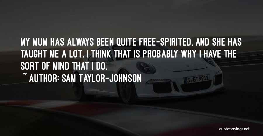 Free Spirited Quotes By Sam Taylor-Johnson