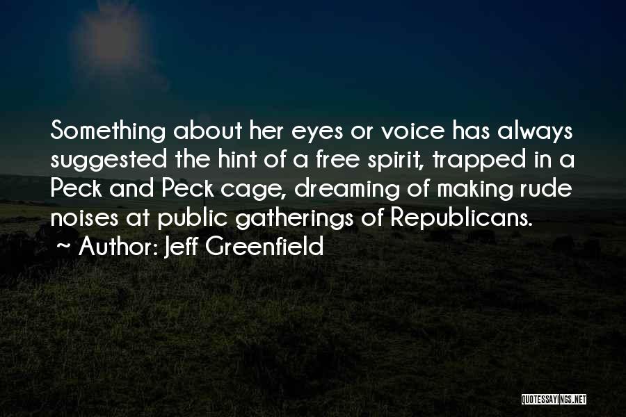 Free The Spirit Quotes By Jeff Greenfield