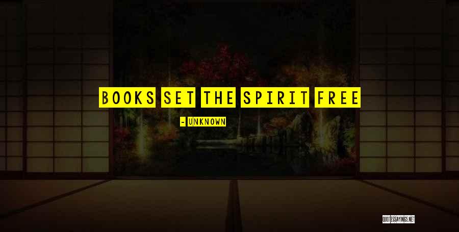 Free The Spirit Quotes By Unknown