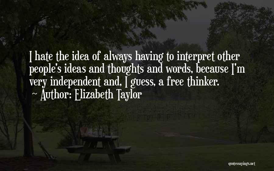 Free Thinker Quotes By Elizabeth Taylor