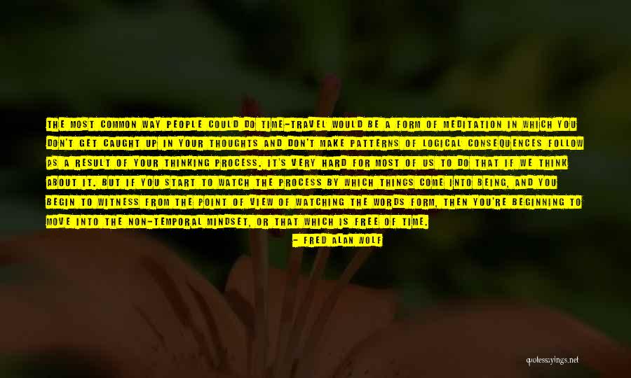 Free Thinking Of You Quotes By Fred Alan Wolf Free Thinking Of You Quotes By Fred Alan Wolf
