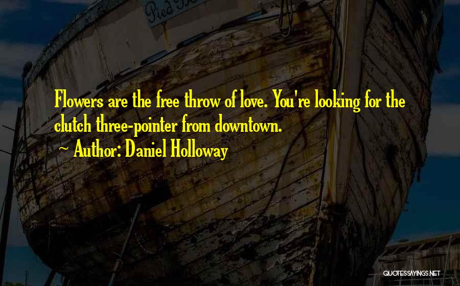 Free Throw Quotes By Daniel Holloway