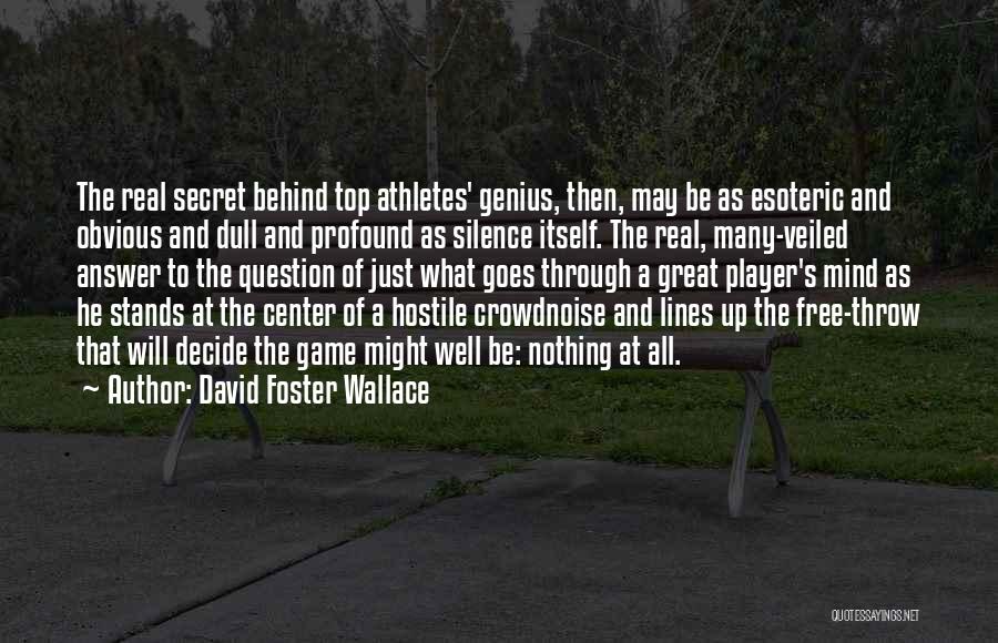 Free Throw Quotes By David Foster Wallace