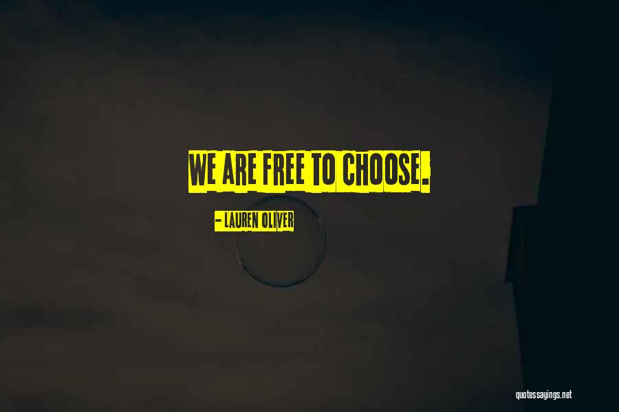 Free To Choose Quotes By Lauren Oliver Free To Choose Quotes By Lauren Oliver