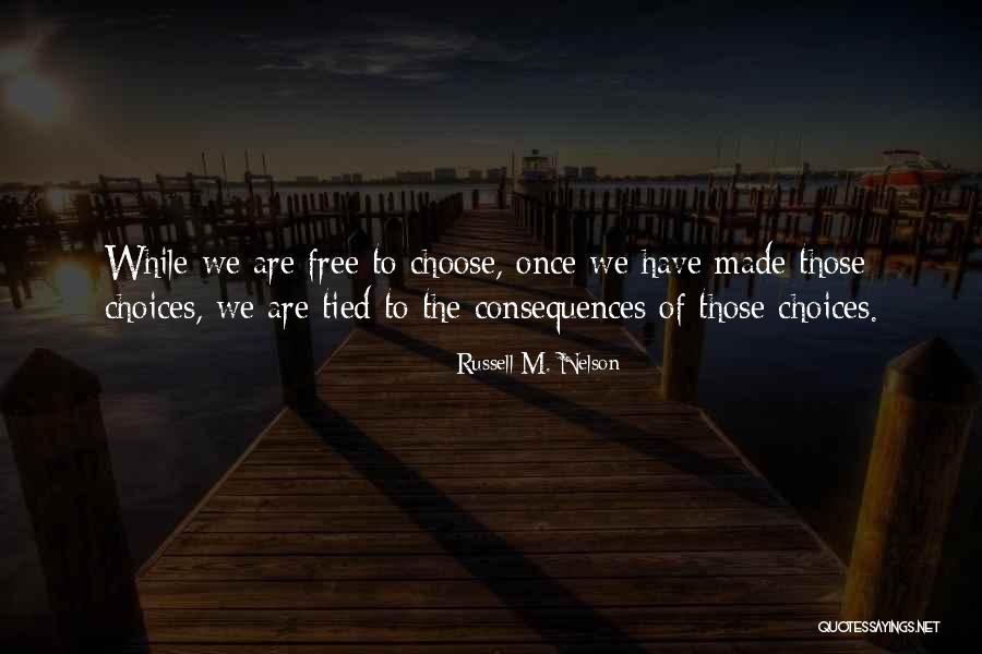 Free To Choose Quotes By Russell M. Nelson Free To Choose Quotes By Russell M. Nelson