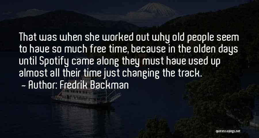 Free To Do What I Want Any Old Time Quotes By Fredrik Backman