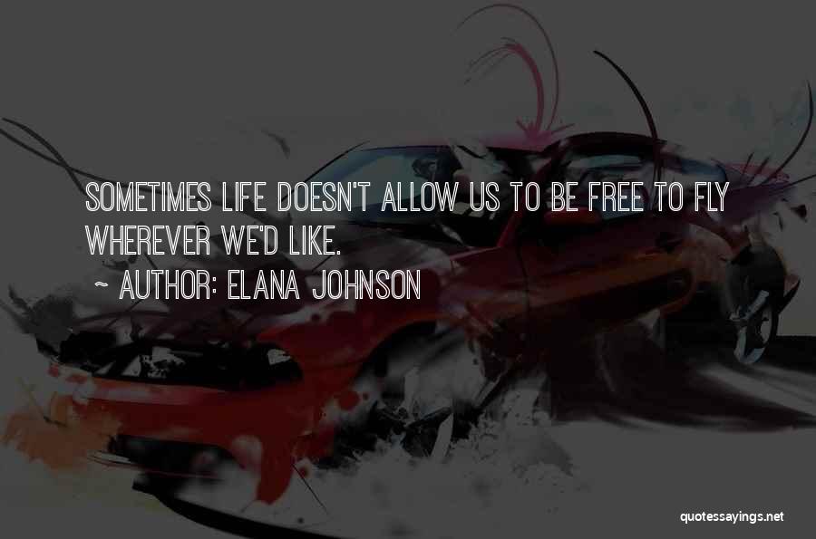 Free To Fly Quotes By Elana Johnson