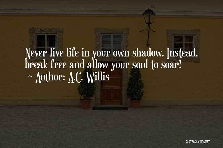 Free To Live Quotes By A.C. Willis