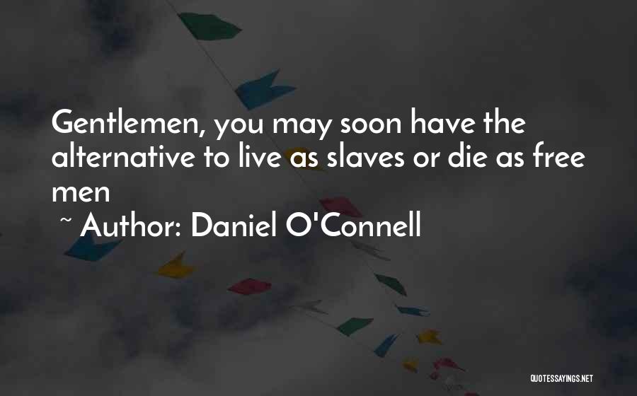 Free To Live Quotes By Daniel O'Connell