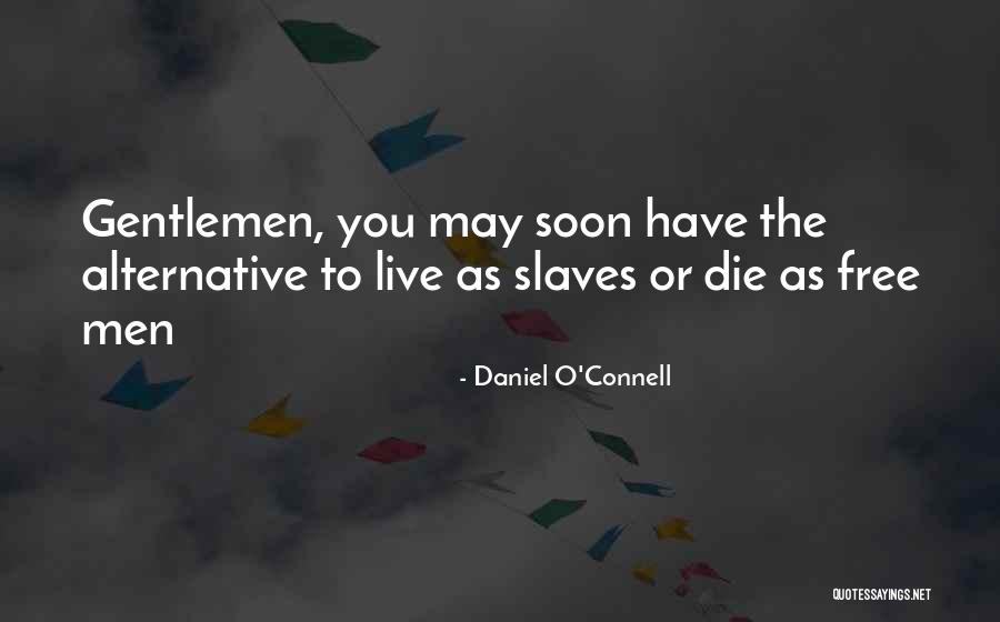 Free To Live Quotes By Daniel O'Connell