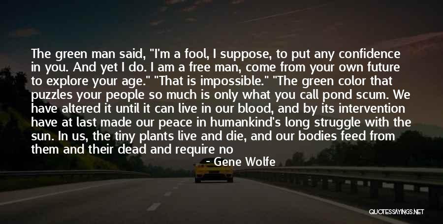 Free To Live Quotes By Gene Wolfe